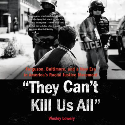 They Can't Kill Us All by Wesley Lowery audiobook