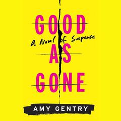 Good As Gone by Amy Gentry audiobook