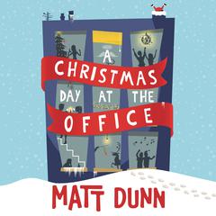 A Christmas Day at the Office by Matt Dunn audiobook