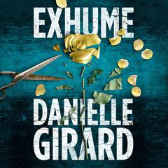 Exhume by Danielle Girard audiobook