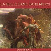 La Belle Dame Sans Merci by  John Keats audiobook