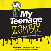 My Teenage Zombie by  David L. Henderson MD audiobook