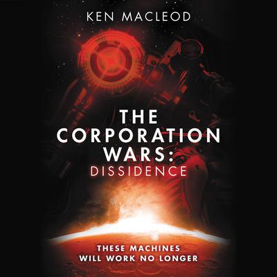 The Corporation Wars: Dissidence by Ken MacLeod audiobook
