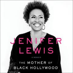 The Mother of Black Hollywood by Jenifer Lewis audiobook