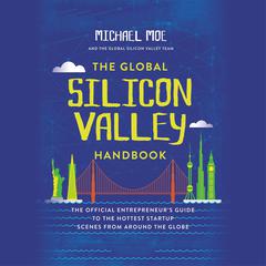 The Global Silicon Valley Handbook by Michael Moe audiobook
