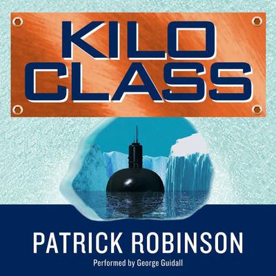 Kilo Class by Patrick Robinson audiobook