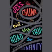 Jess, Chunk, and the Road Trip to Infinity by  Kristin Elizabeth Clark audiobook