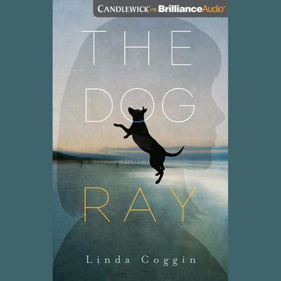 The Dog, Ray by Linda Coggin audiobook