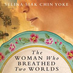 The Woman Who Breathed Two Worlds by Selina Siak Chin Yoke audiobook