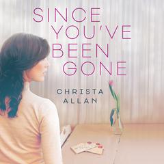Since You've Been Gone by Christa Allan audiobook