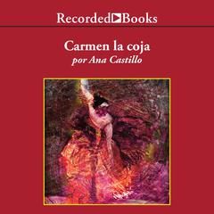 Carmen la Coja (Peel My Love Like an Onion) by Ana Castillo audiobook