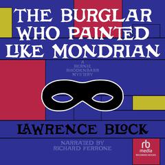 The Burglar Who Painted Like Mondrian by Lawrence Block audiobook