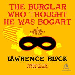 The Burglar Who Thought He Was Bogart by Lawrence Block audiobook