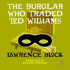 The Burglar Who Traded Ted Williams by Lawrence Block audiobook