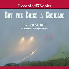 Buy the Chief a Cadillac by Rick Steber audiobook