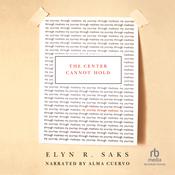 The Center Cannot Hold by  Elyn R. Saks audiobook