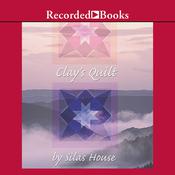 Clay's Quilt by  Silas House audiobook