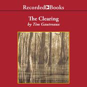 The Clearing by  Tim Gautreaux audiobook