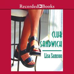 Club Sandwich by Lisa Samson audiobook