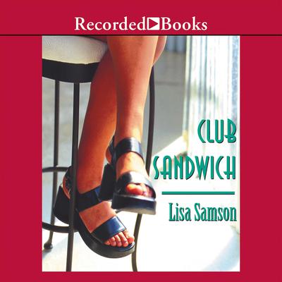 Club Sandwich by Lisa Samson audiobook