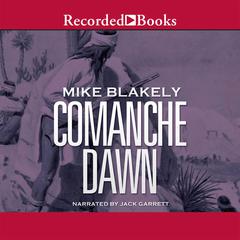 Comanche Dawn by Mike Blakely audiobook