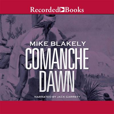 Comanche Dawn by Mike Blakely audiobook