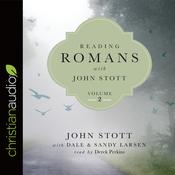 Reading Romans with John Stott, Volume 2 by  Dale Larsen audiobook