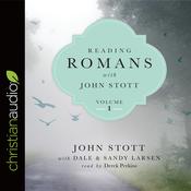 Reading Romans with John Stott, Volume 1 by  Dale Larsen audiobook