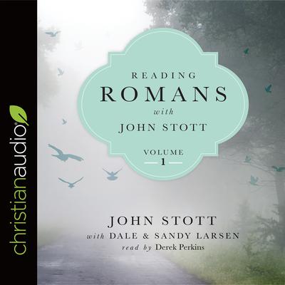 Reading Romans with John Stott, Volume 1 by John Stott audiobook