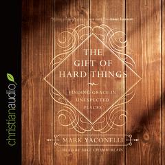 Gift of Hard Things by Mark Yaconelli audiobook
