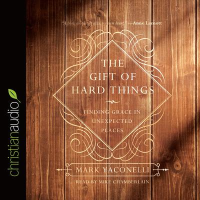 Gift of Hard Things by Mark Yaconelli audiobook