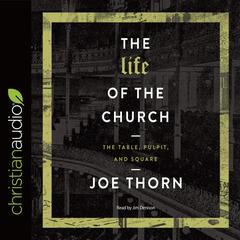 Life of the Church by Joe Thorn audiobook