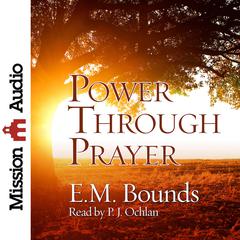 Power Through Prayer by E. M. Bounds audiobook