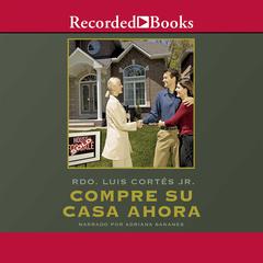 Compre su casa ahora (Buy Your Home Now) by Luis Cortés audiobook