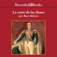 La corte de los ilusos (Court Dreamers) by Rosa Beltrán audiobook