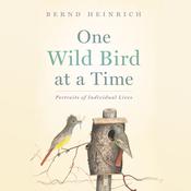 One Wild Bird at a Time by  Bernd Heinrich audiobook