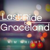 Last Ride to Graceland by  Kim Wright audiobook