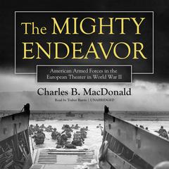 The Mighty Endeavor by Charles B. MacDonald audiobook