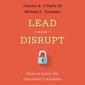 Lead and Disrupt by  Charles A. O'Reilly III audiobook
