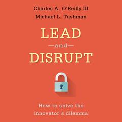 Lead and Disrupt by Charles A. O'Reilly audiobook
