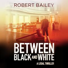 Between Black and White by Robert Bailey audiobook