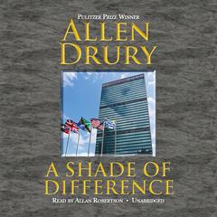 A Shade of Difference by Allen Drury audiobook