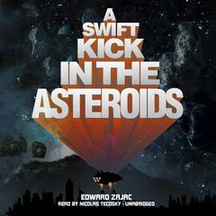 A Swift Kick in the Asteroids by Edward Zajac audiobook