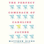 The Perfect Comeback of Caroline Jacobs by  Matthew Dicks audiobook