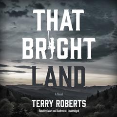That Bright Land by Terry Roberts audiobook