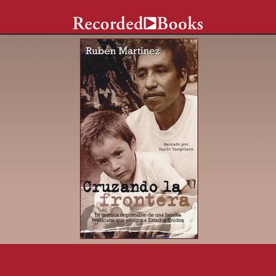 Cruzando la frontera (Crossing the Border) by Rubén Martínez audiobook