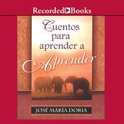 Cuentos para aprender a aprend (Stories to Learn about Learning) by  Jose Maria Doria audiobook