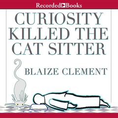 Curiosity Killed the Cat Sitter by Blaize Clement audiobook