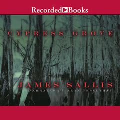 Cypress Grove by James Sallis audiobook