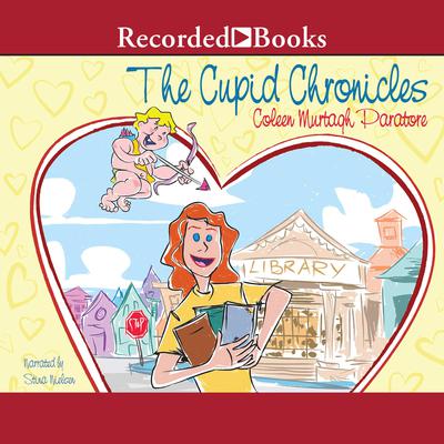 The Cupid Chronicles by Coleen Murtagh Paratore audiobook